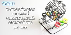 Hướng dẫn cách ghi lô đề online tại nhà cái WW88 cho Newbie