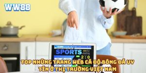 Top những trang web cá độ bóng đá uy tín ở thị trường Việt Nam